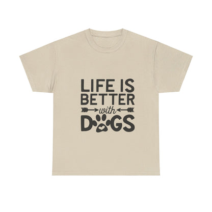 Life Is Better with Dogs T-Shirt