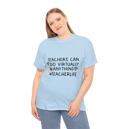 Teachers Can Do Virtually Anything - T-Shirt