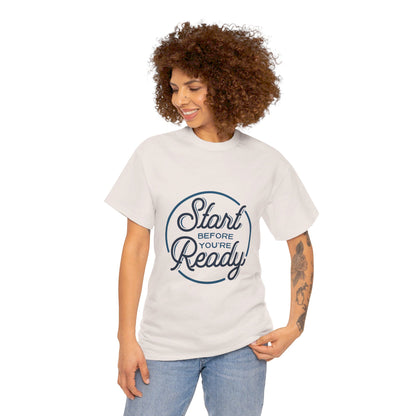 Start Before You're Ready-T-Shirt