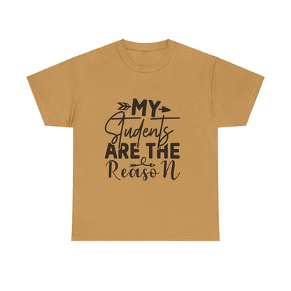 My Students Are the Reason T-Shirt