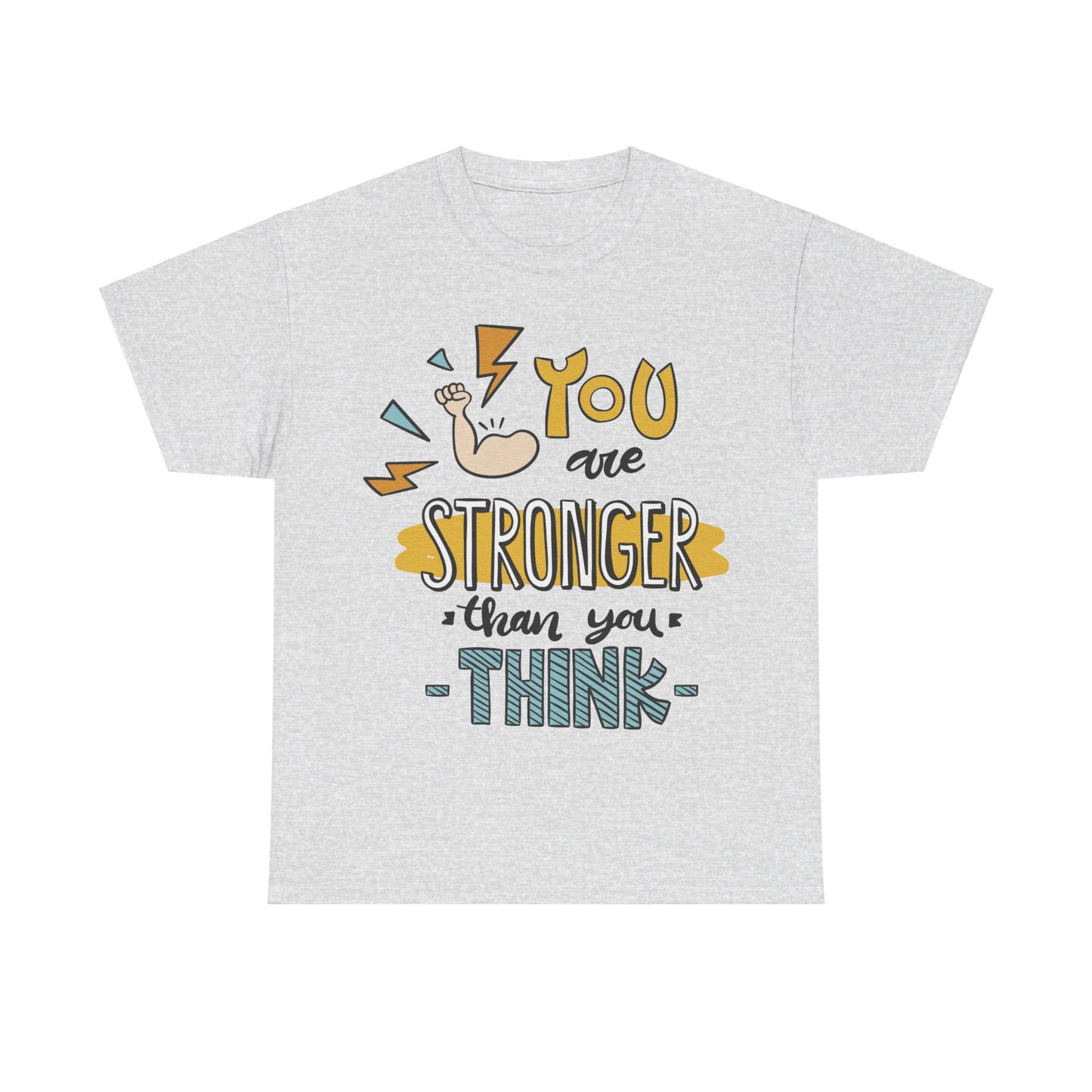 You are stronger than you think - T-Shirt