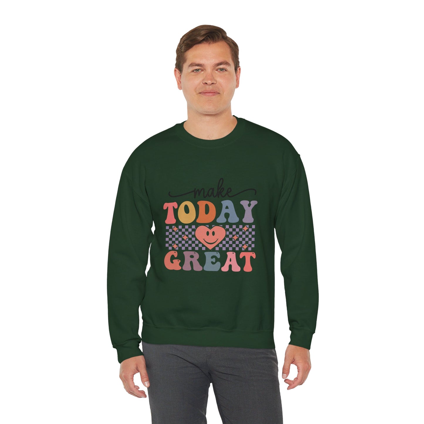 Make Today Great - Sweatshirt