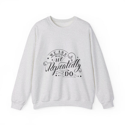 We Are What We Repeatedly Do - Sweatshirt