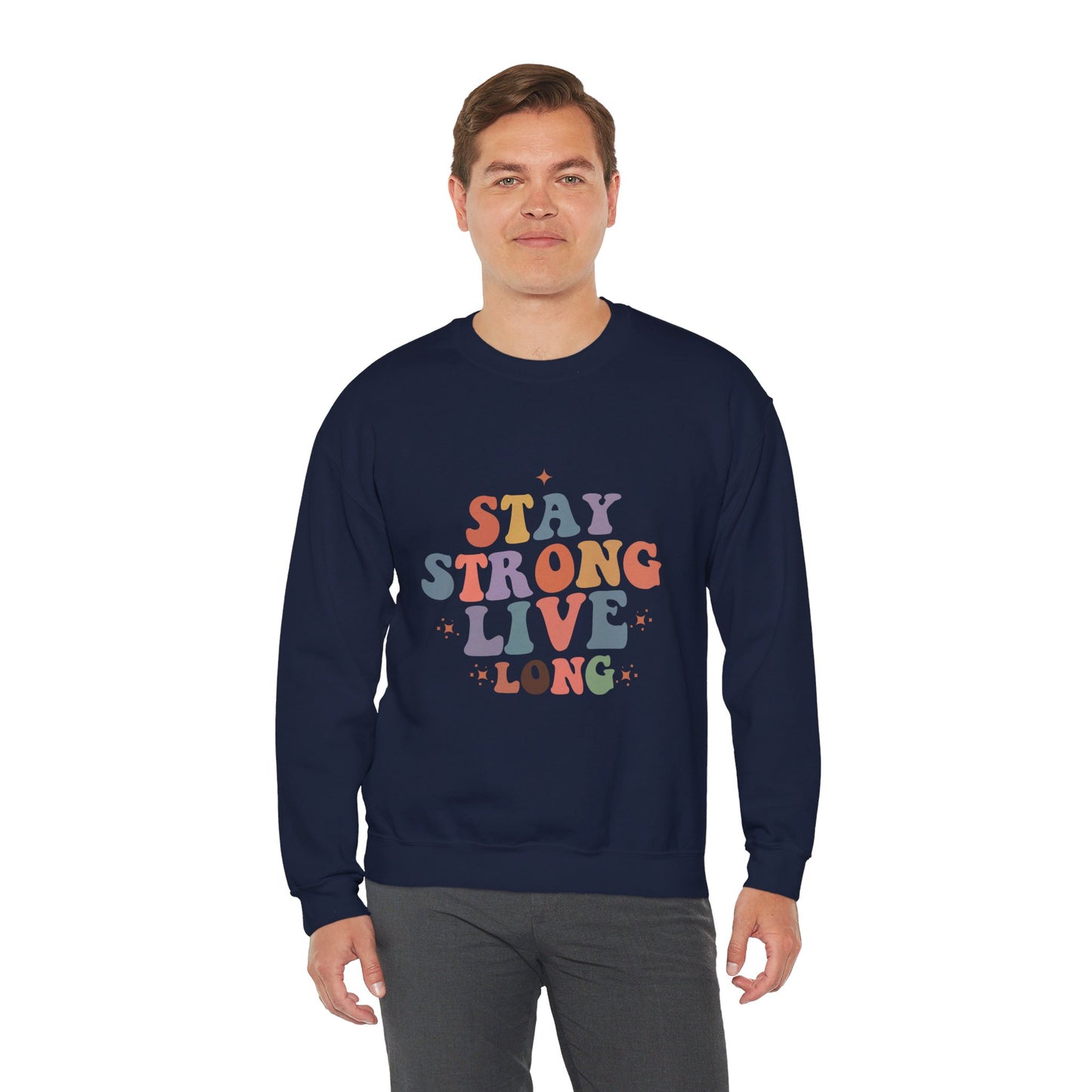 Stay Strong Live Long - Sweatshirt