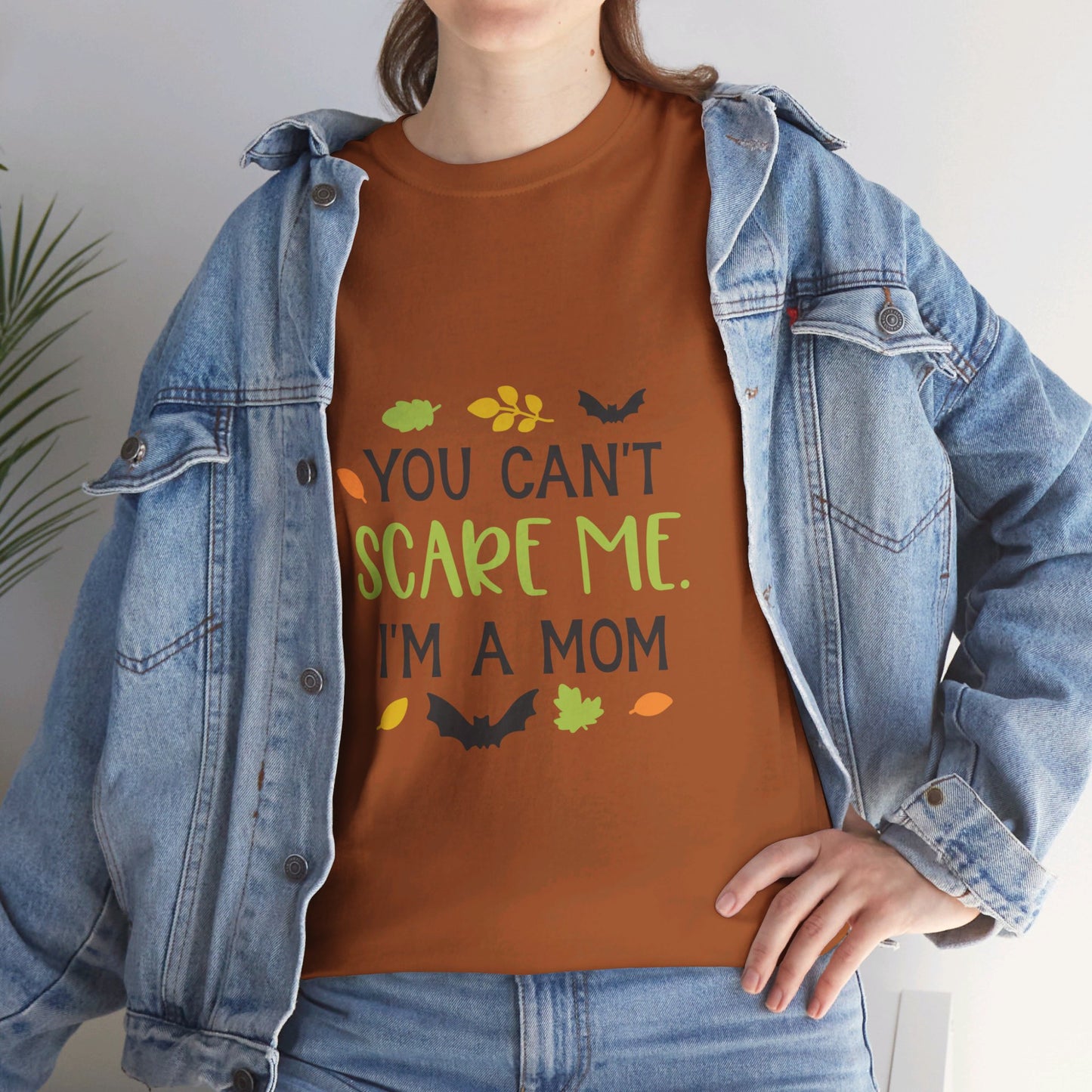 You can't scare me I'm a Mom-T-Shirt