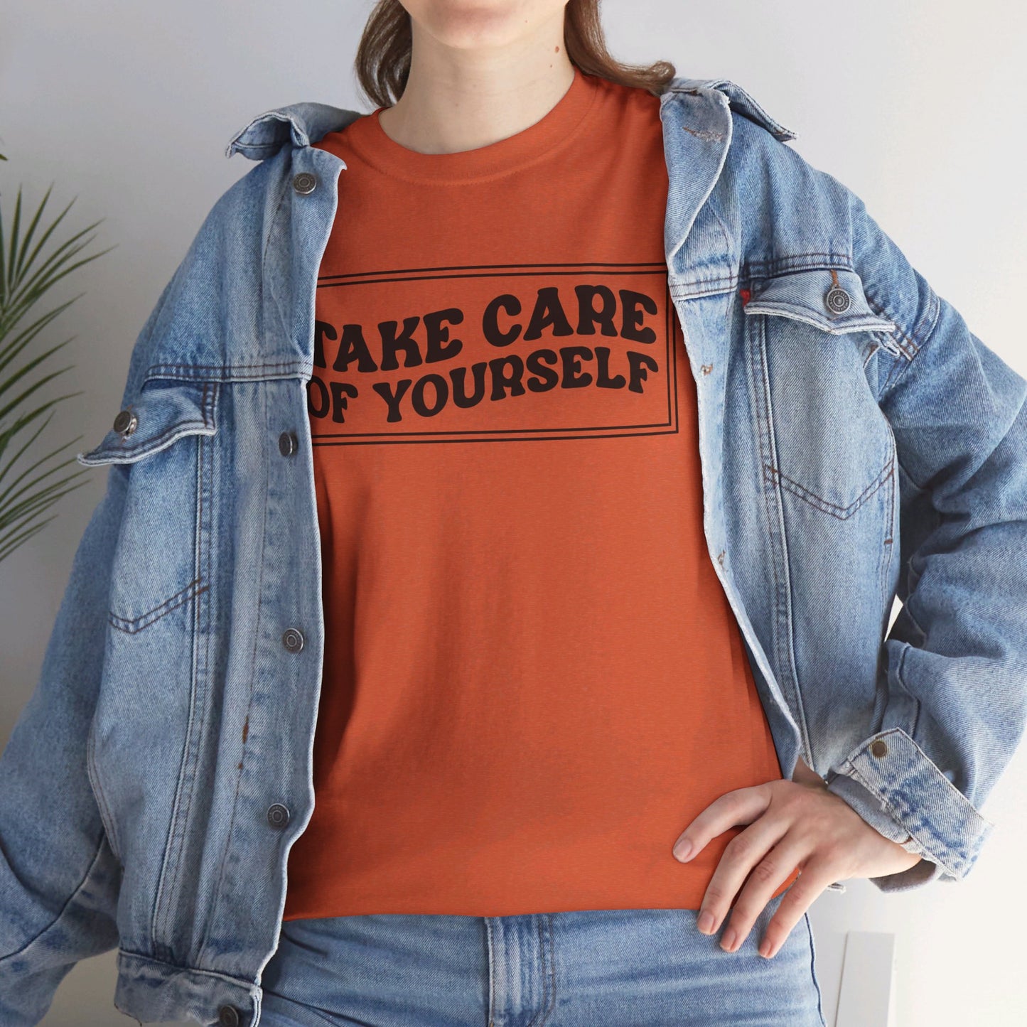 Take Care Of Yourself- T-Shirt