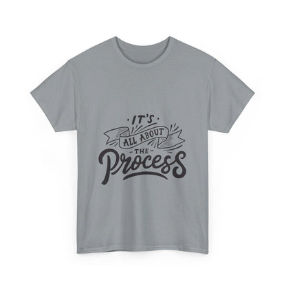 All About The Process T-Shirt