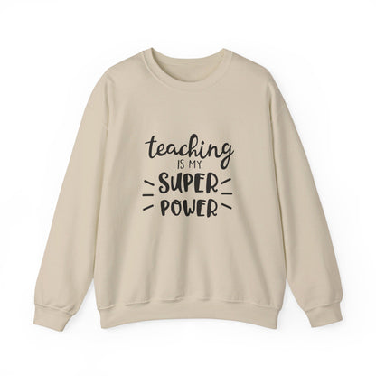 Teaching Is My Super Power - Sweatshirt