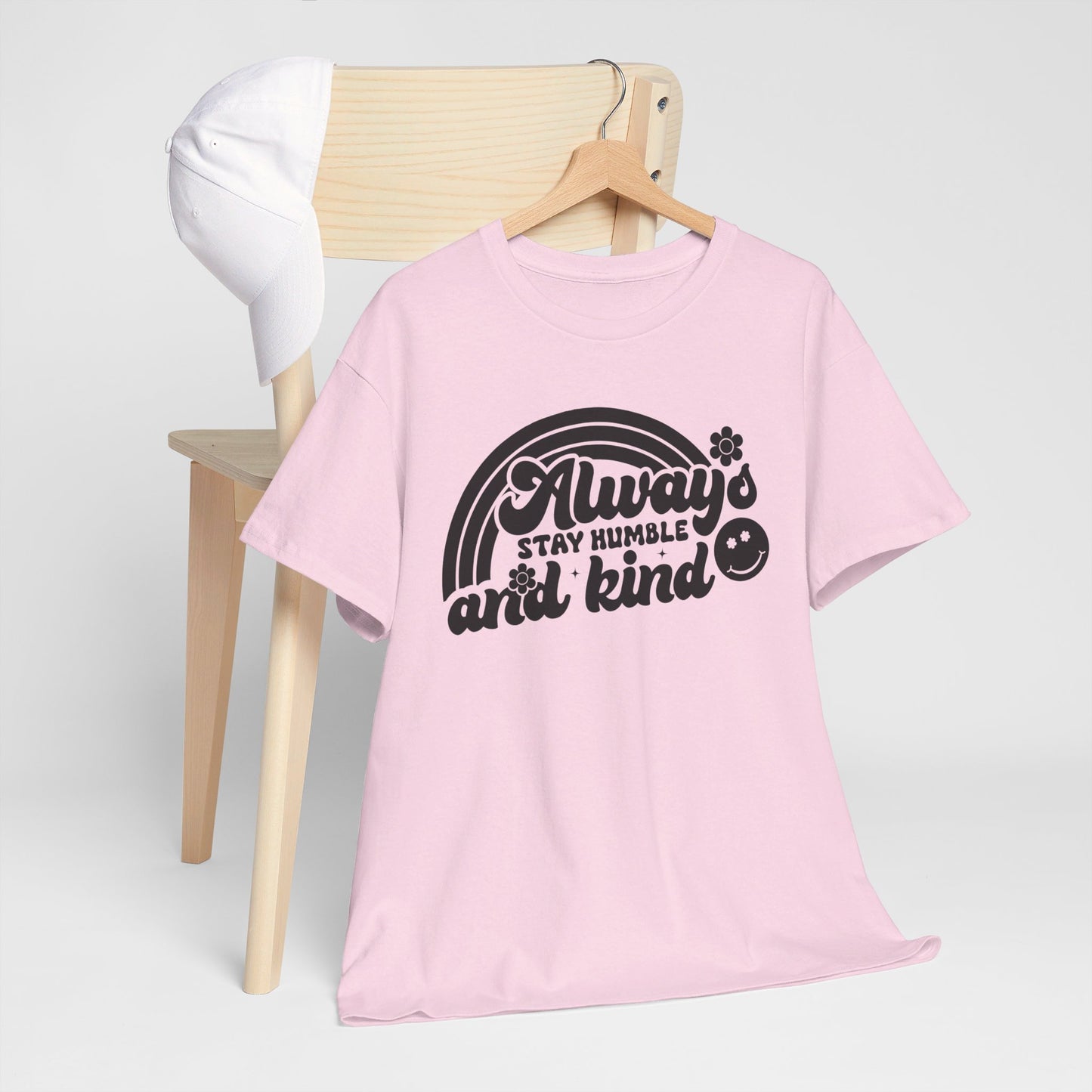 Always Stay Humble And Kind - T-Shirt