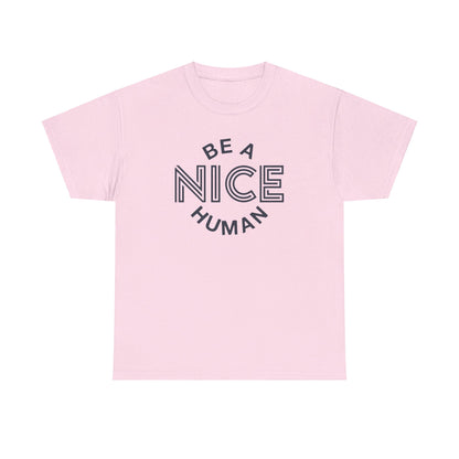 Be A Nice Human - T-Shirt