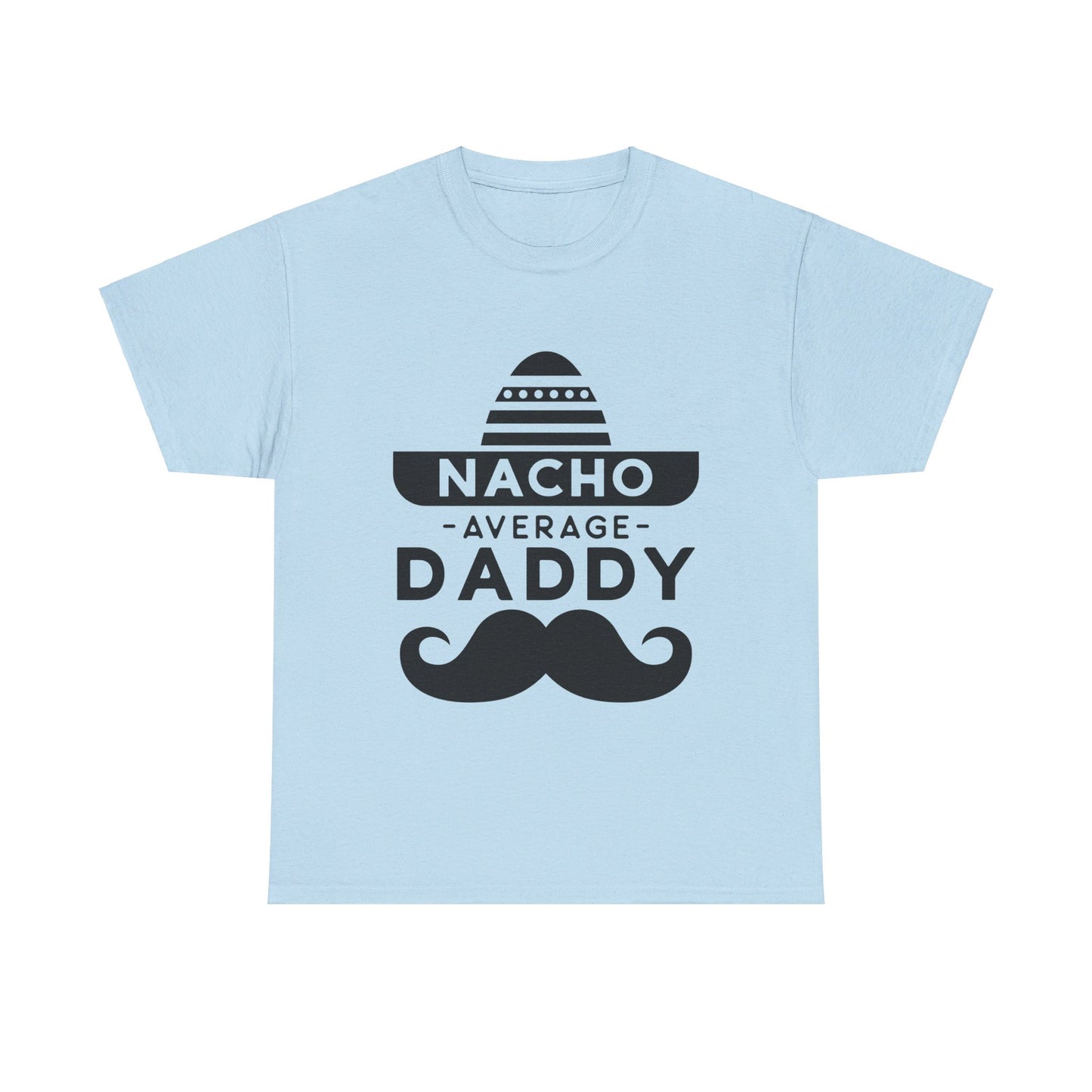 Nacho Average Daddy T-Shirt