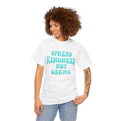 Spread Kindness Not Germs - T-Shirt