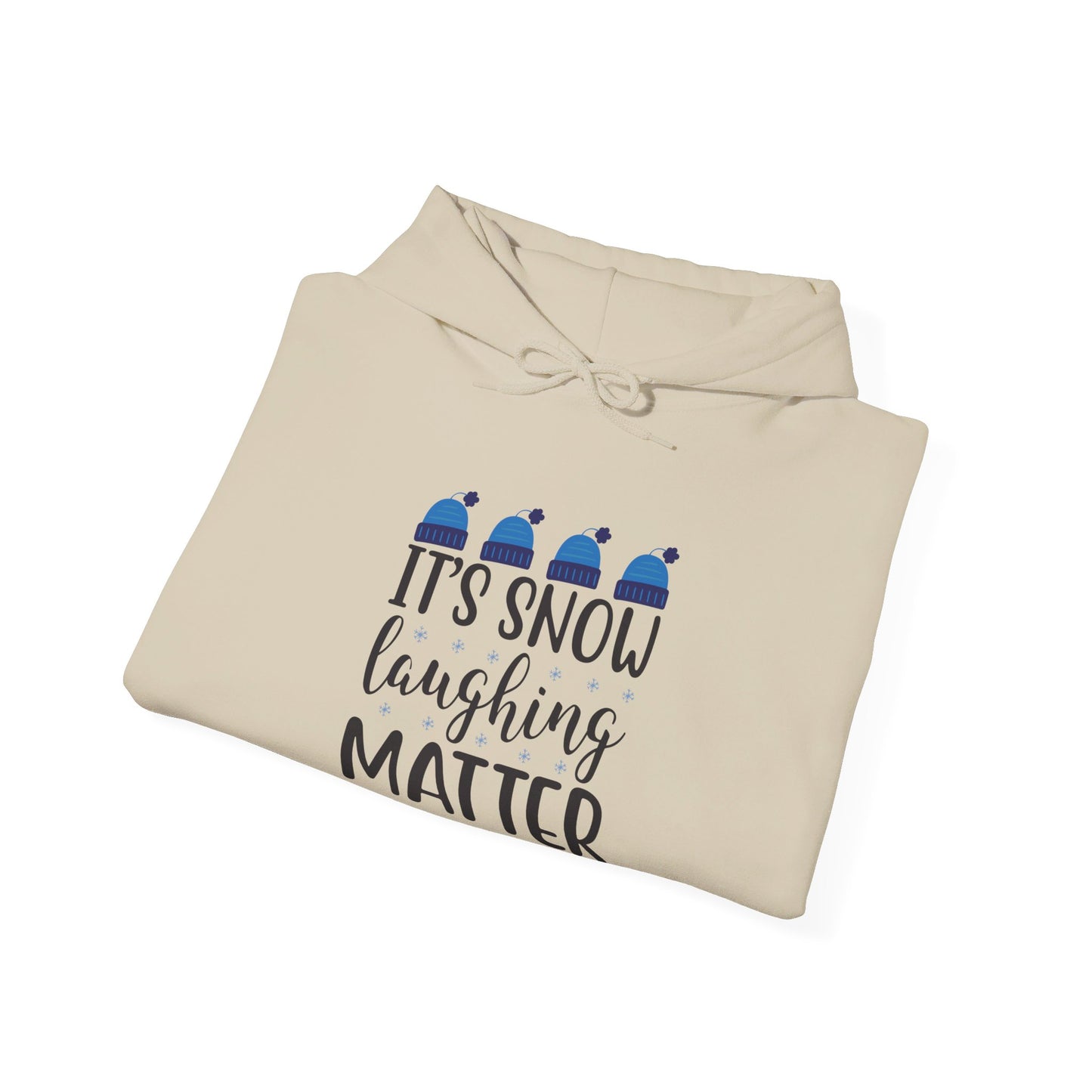 It’s Snow Laughing Matter, Seriously - Hooded Sweatshirt