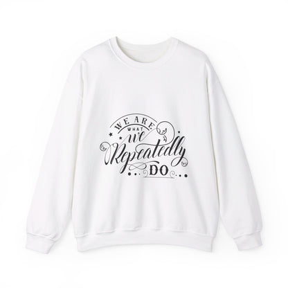 We Are What We Repeatedly Do - Sweatshirt