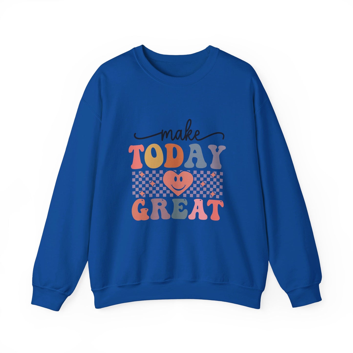 Make Today Great - Sweatshirt