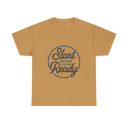 Start Before You're Ready-T-Shirt