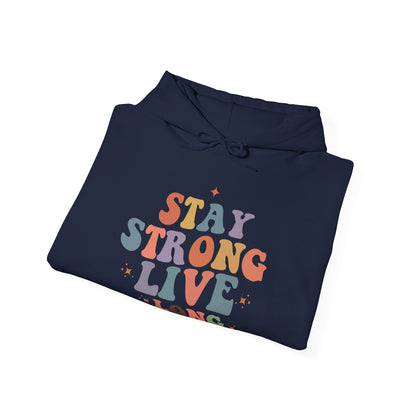 Stay Strong Long Live - Hooded Sweatshirt