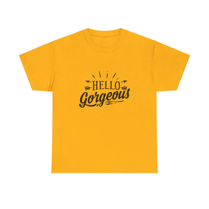 Hello Gorgeous T-Shirt