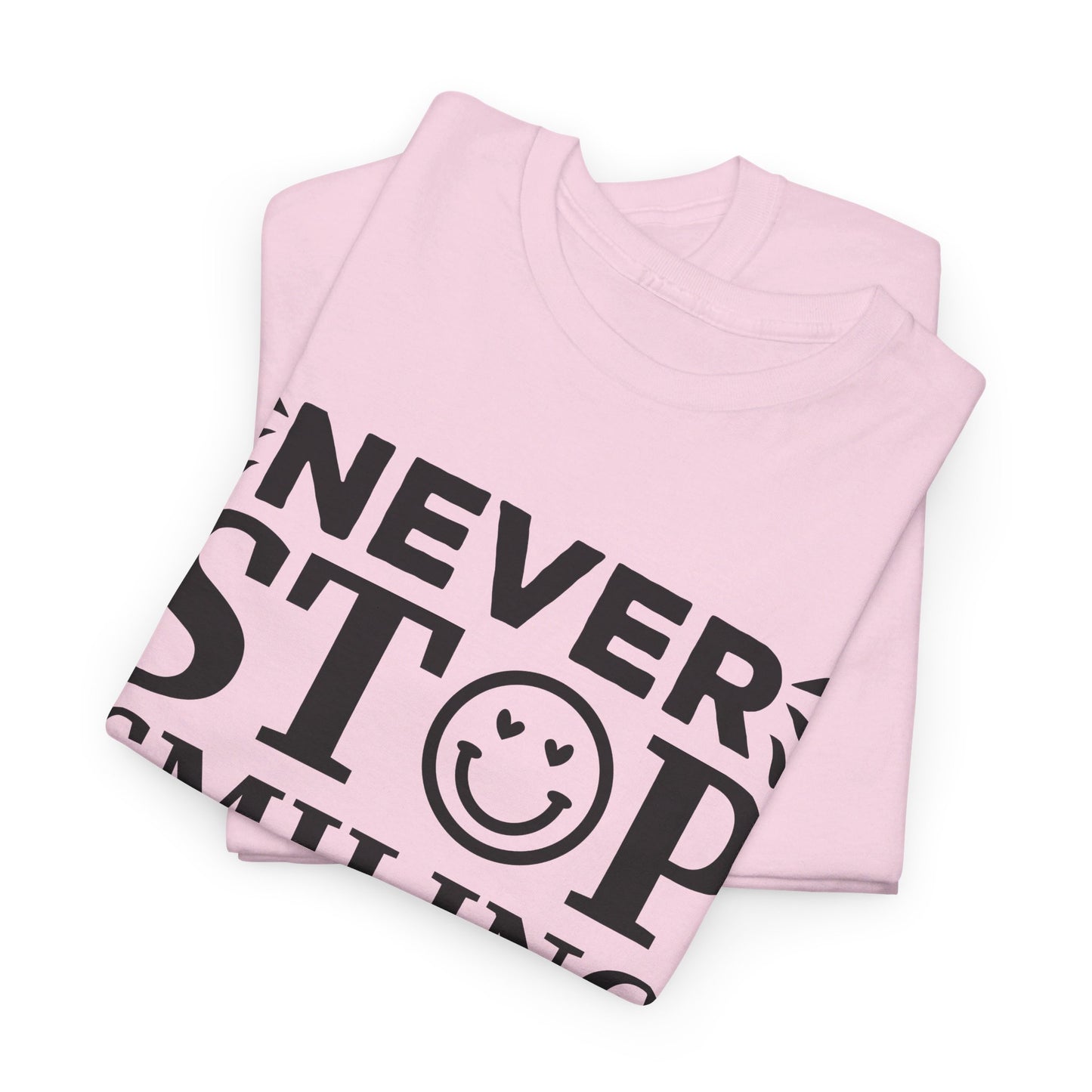 Never Stop Smiling - T-Shirt