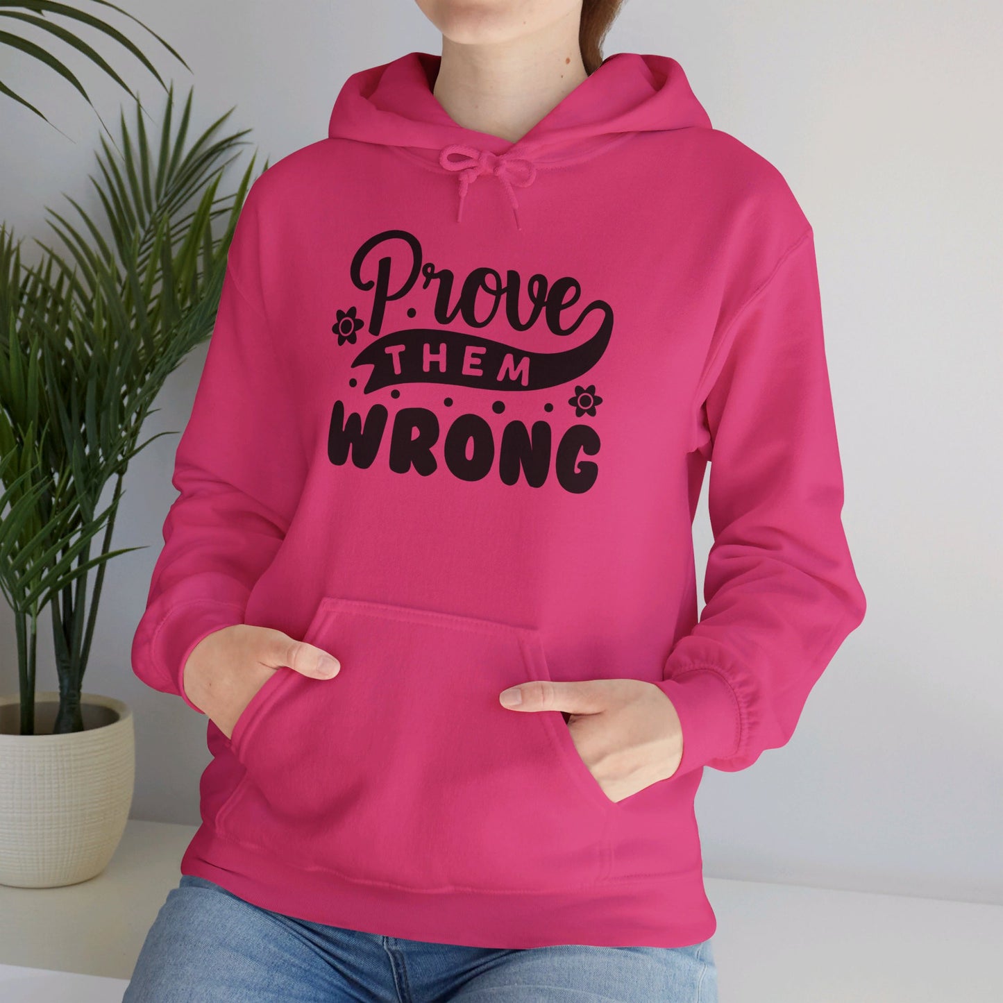 Prove Them Wrong - Hooded Sweatshirt