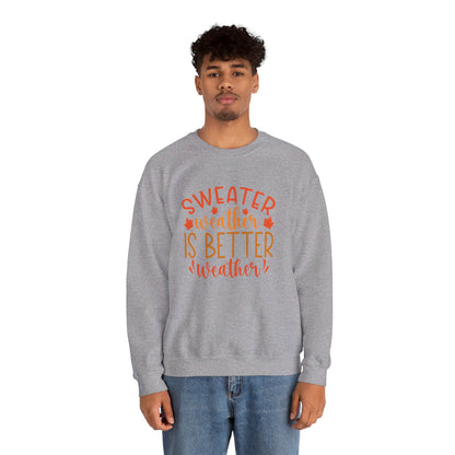 Sweater Weather Is Better Weather - Crewneck Sweatshirt