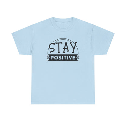 Stay Positive, Embrace Life - T-Shirt