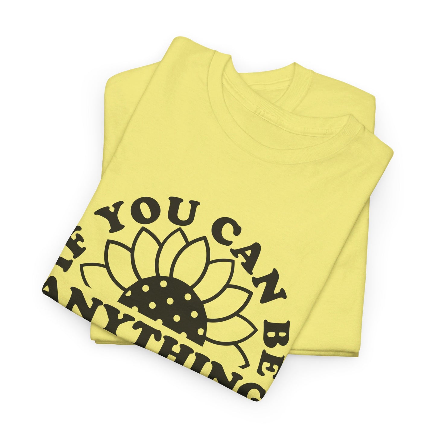 If You Can Be Anything Be Kind - T-Shirt