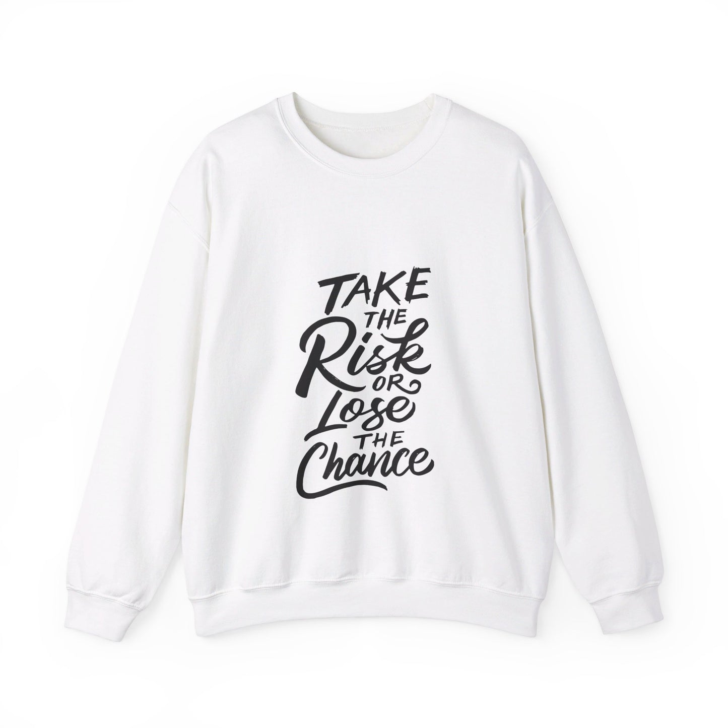 Take The Risk or Lose The Chance - Sweatshirt