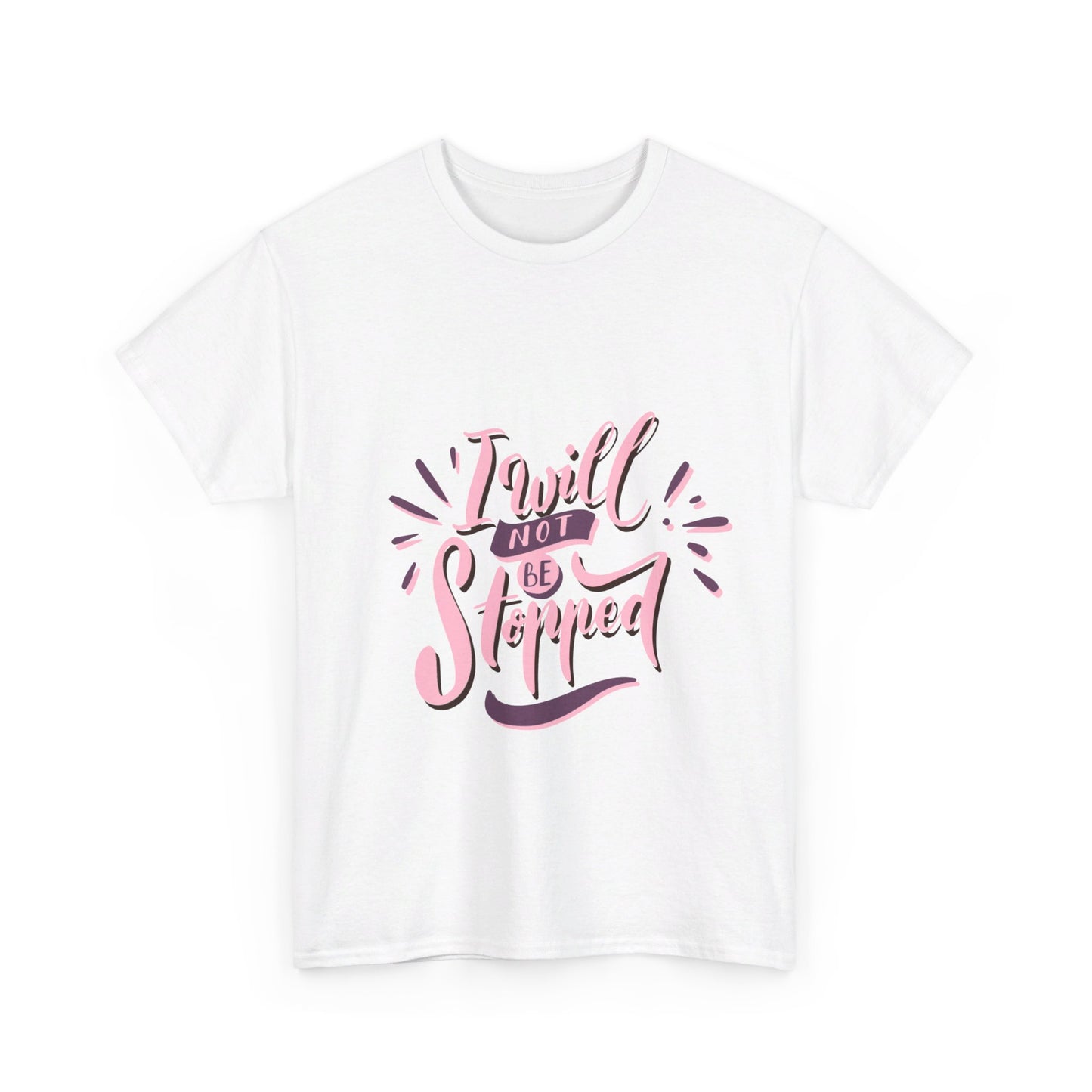 I Will Not Be Stopped T-Shirt