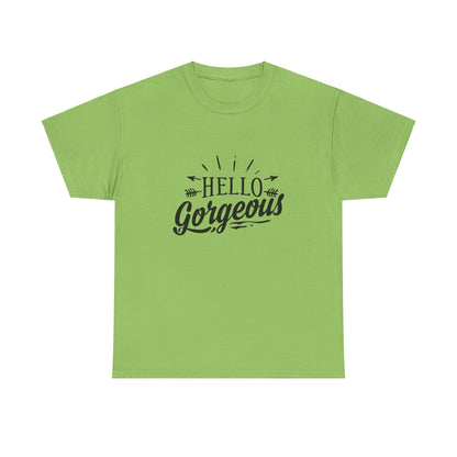 Hello Gorgeous T-Shirt