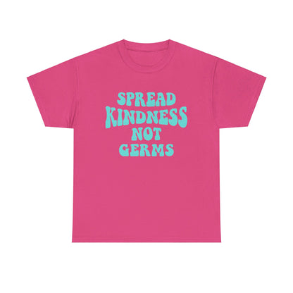 Spread Kindness Not Germs - T-Shirt