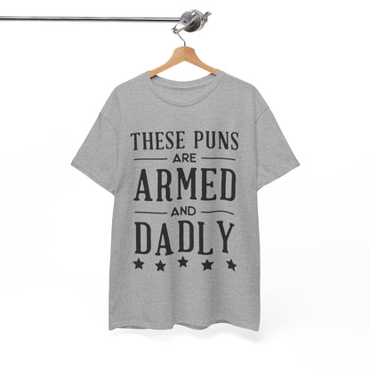 These Puns Are Armed amd Dadly - T-Shirt