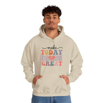 Make Today Great - Hooded Sweatshirt