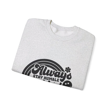 Always Stay Humble And Kind - Crewneck Sweatshirt