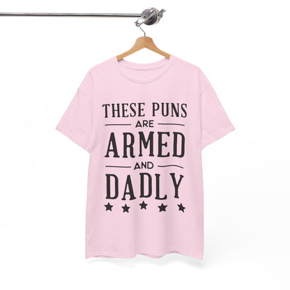 These Puns Are Armed amd Dadly - T-Shirt