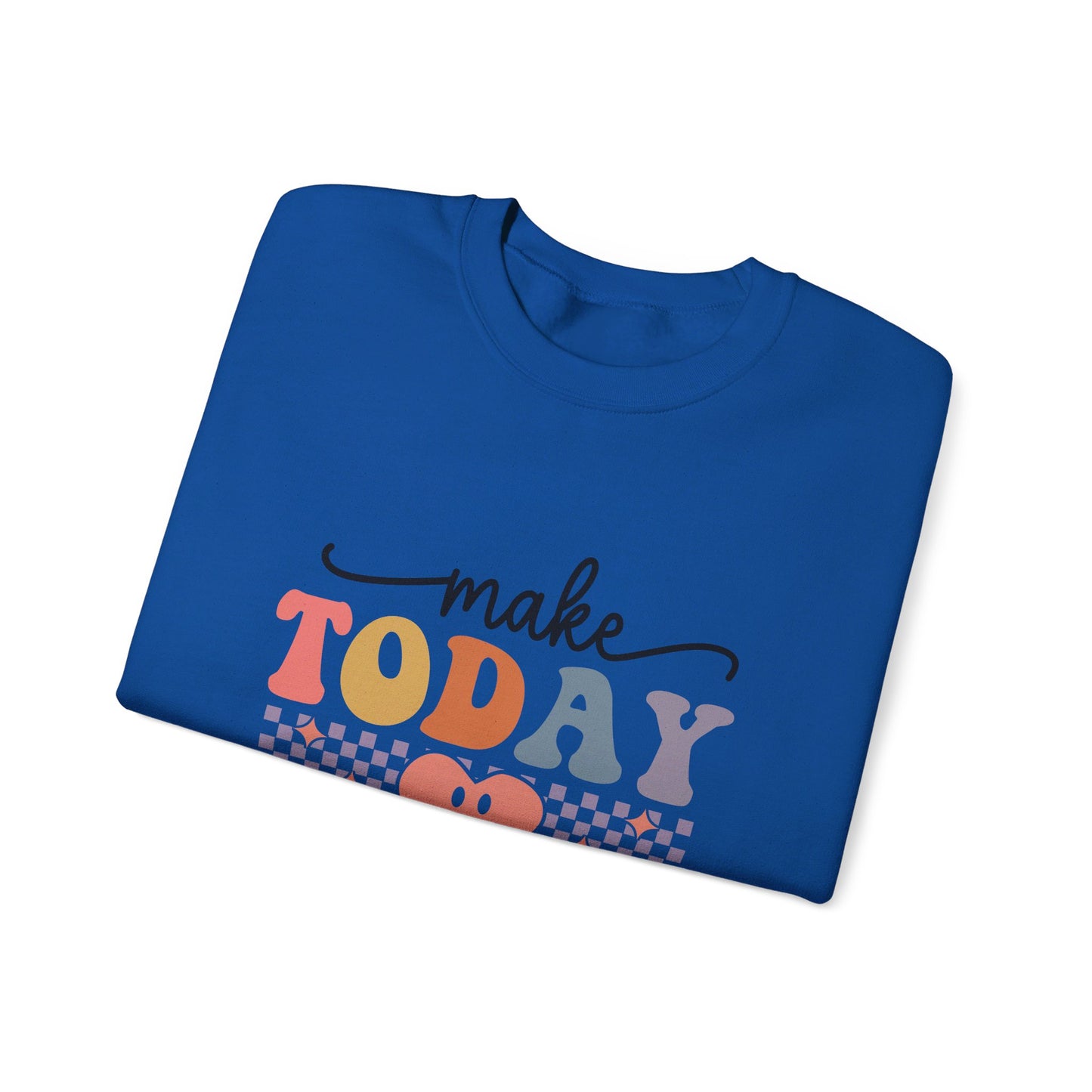 Make Today Great - Sweatshirt