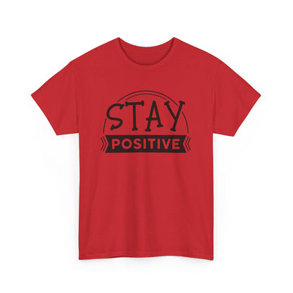 Stay Positive, Embrace Life - T-Shirt