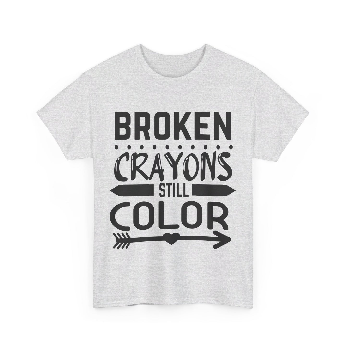 Broken Crayons Still Color T-Shirt