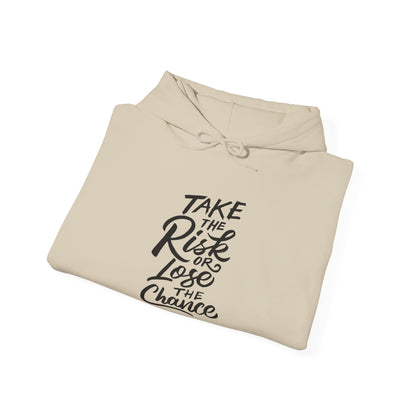 Take the Risk or Lose the Chance - Hooded Sweatshirt