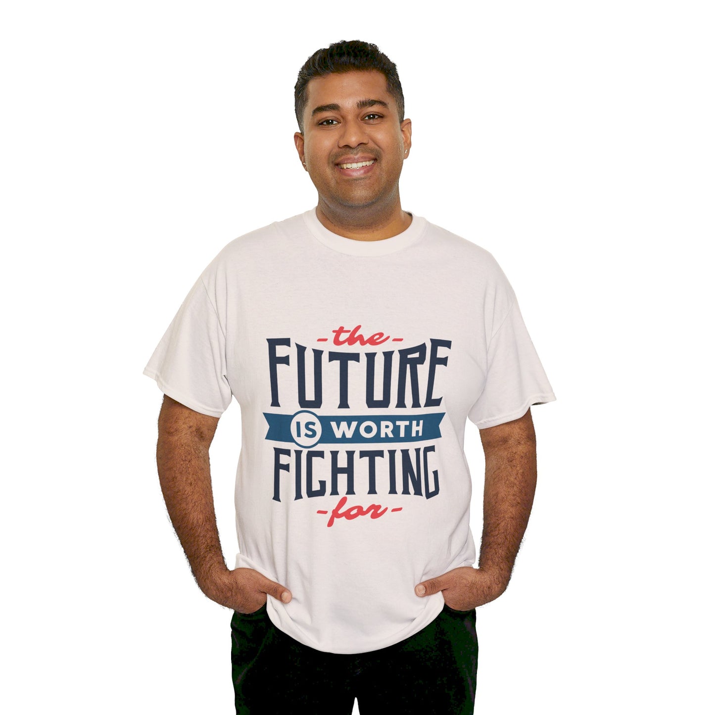 The Future is worth fighting for - T-Shirt