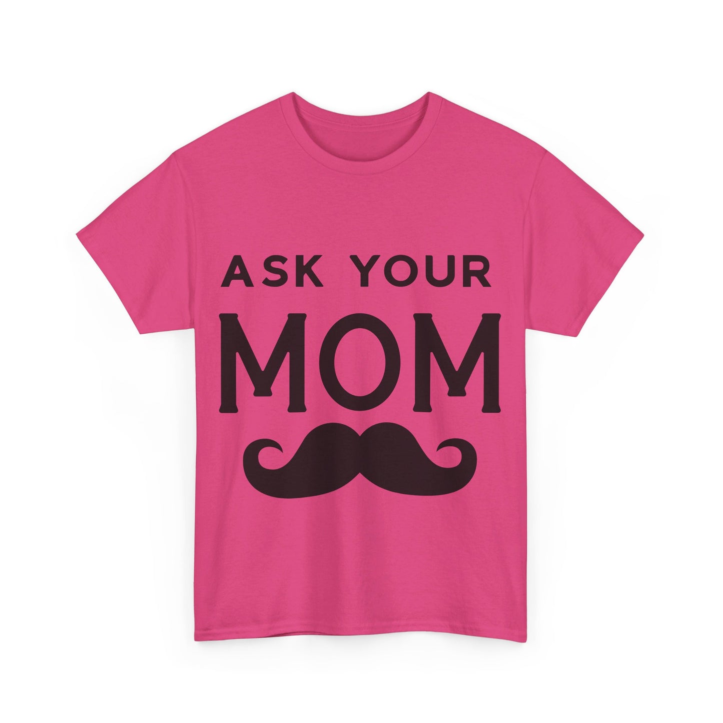 Ask Your Mom T-Shirt