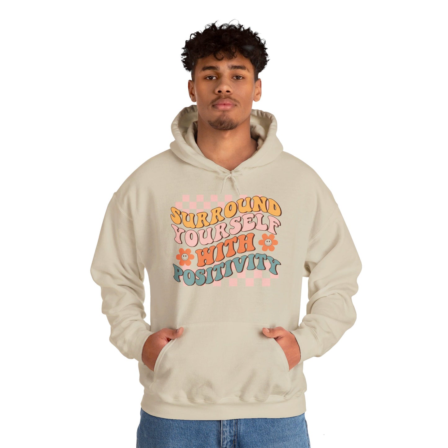 Surround Yourself With Positivity - Hooded Sweatshirt