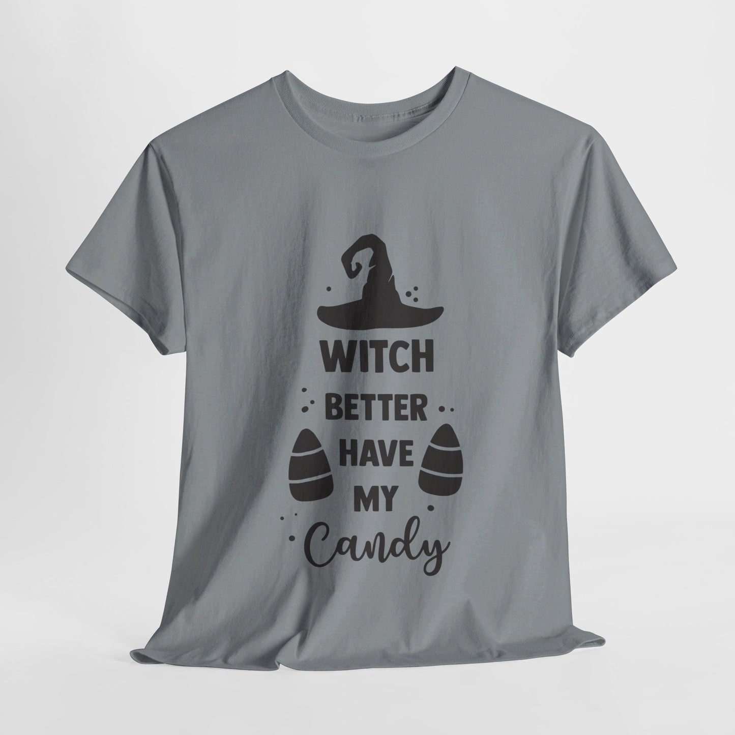 Witch better have my candy - T-Shirt