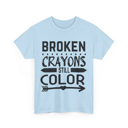 Broken Crayons Still Color T-Shirt