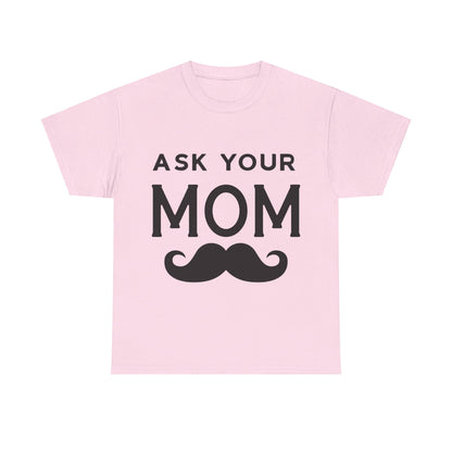 Ask Your Mom T-Shirt