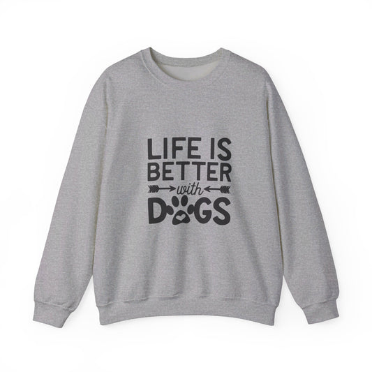 Life is Better with Dogs - Sweatshirt