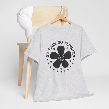 No Rain No Flowers - T-Shirt