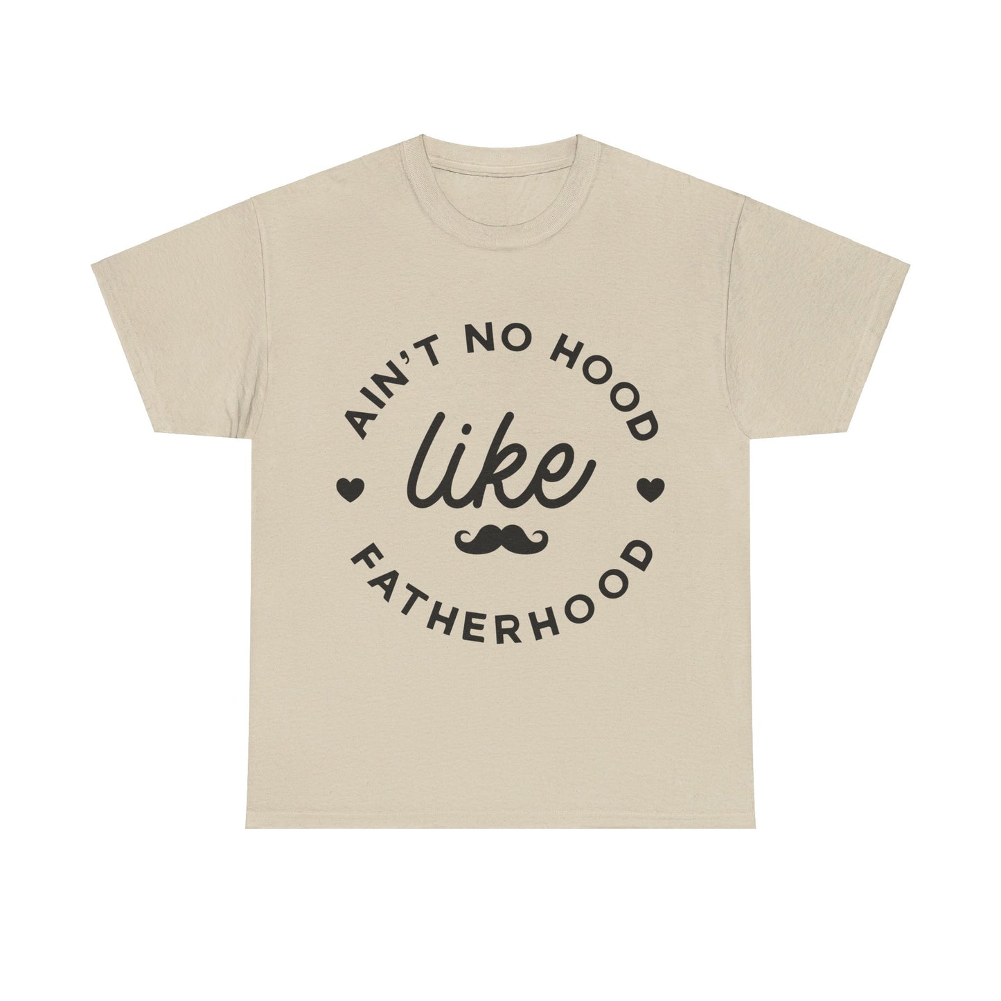 Ain't No Hood Like Fatherhood T-Shirt