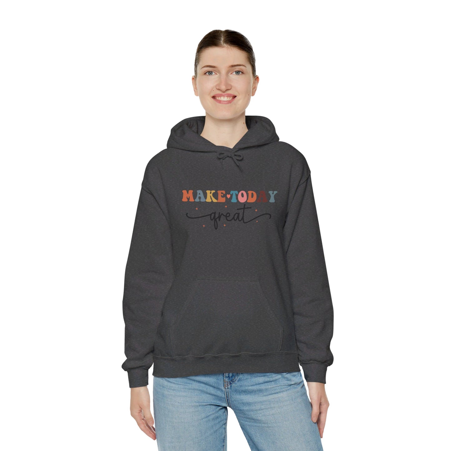 Make Today Great - Hooded Sweatshirt