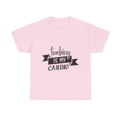 Teaching is my cardio - T-Shirt